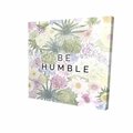 Fondo 16 x 16 in. Be Humble-Print on Canvas FO3331615